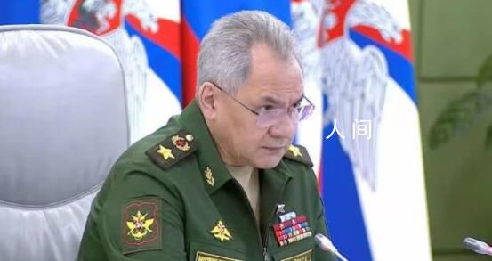 俄防长称今年将在乌克兰演习 已取消西部-2023大规模军事演习